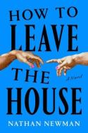How to Leave the House di Nathan Newman edito da VIKING