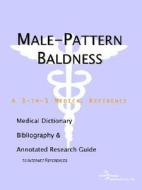 Male-pattern Baldness - A Medical Dictionary, Bibliography, And Annotated Research Guide To Internet References di Icon Health Publications edito da Icon Health