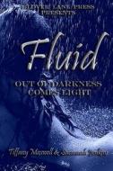 Fluid: Out of Darkness Comes Light di Tiffany Maxwell, Savannah Jenkins edito da Glover Lane Press