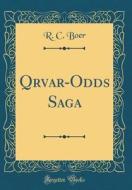 Qrvar-Odds Saga (Classic Reprint) di R. C. Boer edito da Forgotten Books