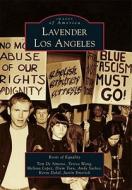 Lavender Los Angeles di Roots of Equality, Teresa Wang, Melissa Lopez edito da ARCADIA PUB (SC)