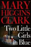 Two Little Girls in Blue di Mary Higgins Clark edito da Simon & Schuster
