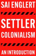Settler Colonialism di Sai Englert edito da Pluto Press