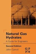 Natural Gas Hydrates di John Carroll edito da Elsevier Science & Technology