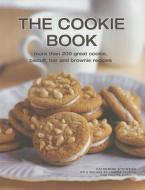 The Cookie Book: More Than 200 Great Cookie, Biscuit, Bar and Brownie Recipes di Catherine Atkinson edito da LORENZ BOOKS