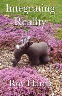 Integrating Reality di Roy Harris edito da New Generation Publishing