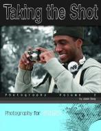 Taking the Shot: Photography di Jason Maurice Skog edito da COMPASS POINT BOOKS