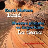 Land/La Tierra di Dana Meachen Rau edito da Cavendish Square Publishing