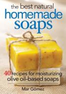 Best Natural Homemade Soaps di Mar Gomez edito da Robert Rose Inc
