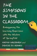 Simpsons in the Classroom di Karma Waltonen, Denise Du Vernay edito da McFarland and Company, Inc.
