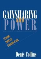 Gainsharing and Power di Denis Collins edito da Cornell University Press