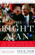 The Right Man: An Inside Account of the Bush White House di David Frum edito da RANDOM HOUSE