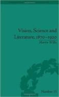 Vision, Science And Literature, 1870-1920 di Martin Willis edito da University Of Pittsburgh Press