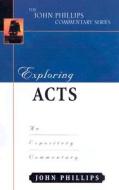 Exploring Acts-H di John Phillips edito da Kregel Publications,U.S.