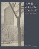 Alfred Stieglitz New York di Bonnie Yochelson edito da Rizzoli International Publications
