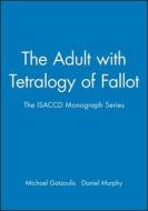The Adult with Tetralogy of Fallot di Michael Gatzoulis edito da Wiley-Blackwell