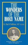 The Wonders of the Holy Name di Paul O'Sullivan edito da TAN BOOKS & PUBL