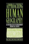 Approaching Human Geography: An Introduction to Contemporary Theoretical Debates di Paul J. Cloke, Chris Philo, David Sadler edito da Guilford Publications