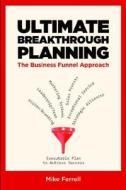 Ultimate Breakthrough Planning di Mike Ferrell edito da Mighty Media Press
