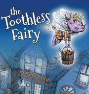 The Toothless Fairy di Dr Tim Jordan edito da Skeetie B's