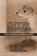 Snype Hunting: The Ultimate Campers Guide di Edward Myers edito da BOOKBABY