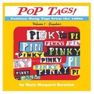 POP Tags Volume 1 - Graphics: Fashion Hang Tags from the 1980s di Mary-Margaret (Anand Sahaja) Stratton edito da LIGHTNING SOURCE INC