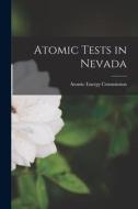 Atomic Tests in Nevada edito da LIGHTNING SOURCE INC