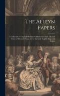 The Alleyn Papers: A Collection of Original Documents Illustrative of the Life and Times of Edward Alleyn, and of the Early English Stage di Anonymous edito da LEGARE STREET PR