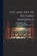 Life and Art of Richard Mansfield di William Winter edito da LEGARE STREET PR