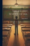 The Jolliest School of All di Angela Brazil edito da LEGARE STREET PR