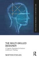 The Multi-Skilled Designer di Newton D'Souza edito da Taylor & Francis Ltd