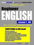 Preston Lee's Beginner English Lesson 1 - 60 for Chinese Speakers di Matthew Preston, Kevin Lee edito da INDEPENDENTLY PUBLISHED