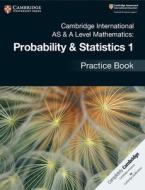 Cambridge International AS & A Level Mathematics: Probability & Statistics 1 Practice Book di Dean Chalmers edito da Cambridge University Press