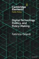 Digital Technology, Politics, And Policy-Making di Fabrizio Gilardi edito da Cambridge University Press