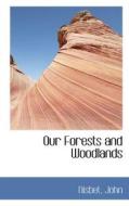 Our Forests And Woodlands di Nisbet John edito da Bibliolife