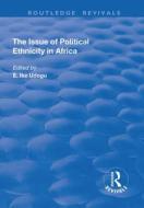The Issue of Political Ethnicity in Africa edito da Taylor & Francis Ltd