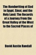The Handwriting Of God In Egypt, Sinai, di David Austin Randall edito da General Books