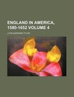 England In America; 1580-1652 di Lyon Gardiner Tyler edito da Rarebooksclub.com