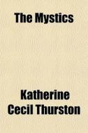 The Mystics di Katherine Thurston edito da General Books