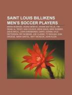 Saint Louis Billikens Men's Soccer Playe di Books Llc edito da Books LLC, Wiki Series