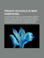 Private Schools In New Hampshire: Philli di Books Llc edito da Books LLC, Wiki Series