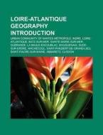 Loire-Atlantique geography Introduction di Source Wikipedia edito da Books LLC, Reference Series
