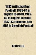 1983 In Association Football: 1983-84 In di Books Llc edito da Books LLC, Wiki Series