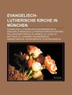 Evangelisch-Lutherische Kirche in München di Quelle Wikipedia edito da Books LLC, Reference Series