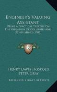 Engineer's Valuing Assistant: Being a Practical Treatise on the Valuation of Collieries and Other Mines (1905) di Henry Davis Hoskold edito da Kessinger Publishing