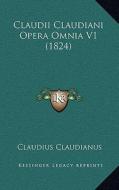 Claudii Claudiani Opera Omnia V1 (1824) di Claudius Claudianus edito da Kessinger Publishing