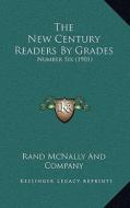 The New Century Readers by Grades: Number Six (1901) di Rand McNally & Co edito da Kessinger Publishing