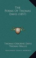The Poems of Thomas Davis (1857) di Thomas Osborne Davis edito da Kessinger Publishing
