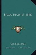 Bravo Rechts! (1888) di Ossip Schubin edito da Kessinger Publishing