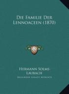 Die Familie Der Lennoaceen (1870) di Hermann Solms-Laubach edito da Kessinger Publishing